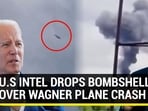 U.S INTEL DROPS BOMBSHELL OVER WAGNER PLANE CRASH
