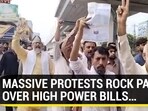 MASSIVE PROTESTS ROCK PAK OVER HIGH POWER BILLS... MASSIVE PROTESTS ROCK PAK OVER HIGH POWER BILLS...