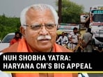 NUH SHOBHA YATRA: HARYANA CM'S BIG APPEAL NUH SHOBHA YATRA: HARYANA CM'S BIG APPEAL