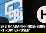 'GAINERS' IN ADANI-HINDENBURG REPORT ROW 'EXPOSED'