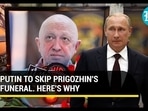 PUTIN TO SKIP PRIGOZHIN'S FUNERAL. HERE'S WHY