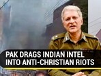 PAK DRAGS INDIAN INTEL INTO ANTI-CHRISTIAN RIOTS
PAK DRAGS INDIAN INTEL INTO ANTI-CHRISTIAN RIOTS