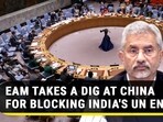 EAM TAKES A DIG AT CHINA FOR BLOCKING INDIA'S UN ENTRY