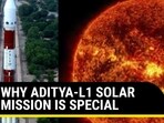 WHY ADITYA-L1 SOLAR MISSION IS SPECIAL WHY ADITYA-L1 SOLAR MISSION IS SPECIAL