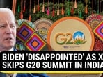 BIDEN 'DISAPPOINTED' AS XI SKIPS G20 SUMMIT IN INDIA
