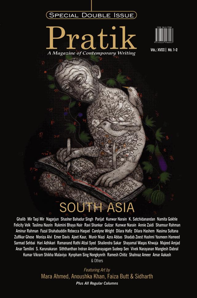 “The last issue focused on South Asia and featured Mir Taqi Mir, Mirza Ghalib, Nagarjun, Parijaat, Rukmini Bhaya Nair, Ravi Shankar, Gulzar, Taslima Nasrin, Namita Gokhale, Felicity Volk, Kunwar Narain, Moniza Alvi, Shadab Zeest Hashmi and 70 others from the subcontinent.” (https://niralapublications.com/new-booksarrivals/pratik-magazine/)