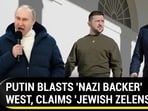 PUTIN BLASTS 'NAZI BACKER' WEST, CLAIMS 'JEWISH ZELENSKY...' PUTIN BLASTS 'NAZI BACKER' WEST, CLAIMS 'JEWISH ZELENSKY...'