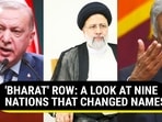 'BHARAT' ROW: A LOOK AT NINE NATIONS THAT CHANGED NAMES 'BHARAT' ROW: A LOOK AT NINE NATIONS THAT CHANGED NAMES