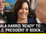 KAMALA HARRIS 'READY' TO BE U.S. PRESIDENT IF BIDEN... KAMALA HARRIS 'READY' TO BE U.S. PRESIDENT IF BIDEN...