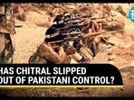 HAS CHITRAL SLIPPED OUT OF PAKISTANI CONTROL? HAS CHITRAL SLIPPED OUT OF PAKISTANI CONTROL?