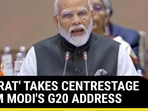 'BHARAT' TAKES CENTRESTAGE IN PM MODI'S G20 ADDRESS