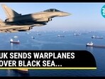 UK Sends Warplanes Over Black Sea UK Sends Warplanes Over Black Sea