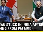 TRUDEU STUCK IN INDIA AFTER SCOLDING FROM PM MODI TRUDEU STUCK IN INDIA AFTER SCOLDING FROM PM MODI