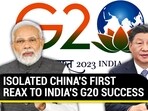 ISOLATED CHINA'S FIRST REAX TO INDIA'S G20 SUCCESS ISOLATED CHINA'S FIRST REAX TO INDIA'S G20 SUCCESS
