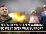 ZELENSKY'S BRAZEN WARNING TO WEST OVER WAR SUPPORT
ZELENSKY'S BRAZEN WARNING TO WEST OVER WAR SUPPORT