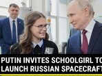 PUTIN INVITES SCHOOLGIRL TO LAUNCH RUSSIAN SPACECRAFT PUTIN INVITES SCHOOLGIRL TO LAUNCH RUSSIAN SPACECRAFT