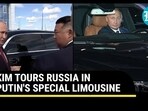 KIM TOURS RUSSIA IN PUTIN'S SPECIAL LIMOUSINE