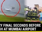 SCARY FINAL SECONDS BEFORE CRASH AT MUMBAI AIRPORT SCARY FINAL SECONDS BEFORE CRASH AT MUMBAI AIRPORT