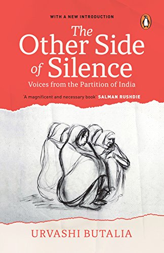 “In the violence of Partition there were no clear aggressors and victims, so we have to admit that the violence was not only limited to the other side, but also came from us” – Urvashi Butalia