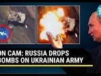 ON CAM: RUSSIA DROPS BOMBS ON UKRAINIAN ARMY ON CAM: RUSSIA DROPS BOMBS ON UKRAINIAN ARMY