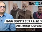 MODI GOVT'S SURPRISE IN PARLIAMENT NEXT WEEK? MODI GOVT'S SURPRISE IN PARLIAMENT NEXT WEEK?