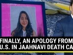 FINALLY, AN APOLOGY FROM U.S. IN JAAHNAVI DEATH CASE