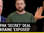 U.S.-PAK 'SECRET' DEAL ON UKRAINE EXPOSED U.S.-PAK 'SECRET' DEAL ON UKRAINE EXPOSED