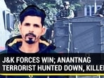 J&K FORCES WIN; ANANTNAG TERRORIST HUNTED DOWN, KILLED J&K FORCES WIN; ANANTNAG TERRORIST HUNTED DOWN, KILLED