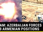 ON CAM: AZERBAIJAN FORCES BOMB ARMENIAN POSITIONS ON CAM: AZERBAIJAN FORCES BOMB ARMENIAN POSITIONS