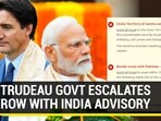 TRUDEAU GOVT ESCALATES ROW WITH INDIA ADVISORY