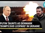 Putin Taunts As Denmark 'Dumps Dud Leopard' In Ukraine Putin Taunts As Denmark 'Dumps Dud Leopard' In Ukraine