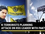 K-TERRORISTS PLANNING ATTACK ON RSS LEADER WITH PAK?