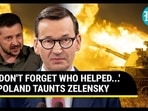 'DON'T FORGET WHO HELPED...' POLAND TAUNTS ZELENSKY 'DON'T FORGET WHO HELPED...' POLAND TAUNTS ZELENSKY