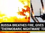 RUSSIA BREATHES FIRE, GIVES 'THERMOBARIC NIGHTMARE' TO KYIV RUSSIA BREATHES FIRE, GIVES 'THERMOBARIC NIGHTMARE' TO KYIV