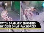 WATCH DRAMATIC SHOOTING INCIDENT ON AF-PAK BORDER WATCH DRAMATIC SHOOTING INCIDENT ON AF-PAK BORDER