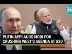 PUTIN APPLAUDS MODI FOR CRUSHING WEST'S AGENDA AT G20