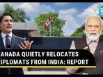 CANADA QUIETLY RELOCATES DIPLOMATS FROM INDIA: REPORT