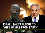 ISRAEL TAKES PLEDGE TO 'WIPE HAMAS FROM EARTH' ISRAEL TAKES PLEDGE TO 'WIPE HAMAS FROM EARTH'