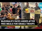 McDONALD'S FACES ANGER AFTER FREE MEALS FOR ISRAELI TROOPS