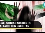 PALESTINIAN STUDENTS ATTACKED IN PAKISTAN PALESTINIAN STUDENTS ATTACKED IN PAKISTAN