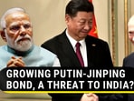 GROWING PUTIN-JINPING BOND, A THREAT TO INDIA? GROWING PUTIN-JINPING BOND, A THREAT TO INDIA?