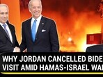 WHY JORDAN CANCELLED BIDEN'S VISIT AMID HAMAS-ISRAEL WAR WHY JORDAN CANCELLED BIDEN'S VISIT AMID HAMAS-ISRAEL WAR