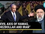 "EVIL AXIS OF HAMAS, HEZBOLLAH AND IRAN" "EVIL AXIS OF HAMAS, HEZBOLLAH AND IRAN"