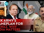 PAK ARMY'S GAMEPLAN FOR NAWAZ. WHY INDIA MATTERS PAK ARMY'S GAMEPLAN FOR NAWAZ. WHY INDIA MATTERS