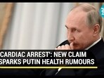 'CARDIAC ARREST': NEW CLAIM SPARKS PUTIN HEALTH RUMOURS 'CARDIAC ARREST': NEW CLAIM SPARKS PUTIN HEALTH RUMOURS