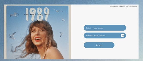 Upload your desired photo and type in your name. Upload your desired photo and type in your name.