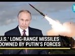 U.S.’ LONG-RANGE MISSILES DOWNED BY PUTIN’S FORCES U.S.’ LONG-RANGE MISSILES DOWNED BY PUTIN’S FORCES