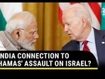 INDIA CONNECTION TO HAMAS' ASSAULT ON ISRAEL? INDIA CONNECTION TO HAMAS' ASSAULT ON ISRAEL?