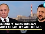 Ukraine 'Attacks' Russian Nuclear Facility With Drones Ukraine 'Attacks' Russian Nuclear Facility With Drones