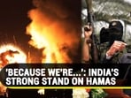 'BECAUSE WE'RE...': INDIA'S STRONG STAND ON HAMAS 'BECAUSE WE'RE...': INDIA'S STRONG STAND ON HAMAS